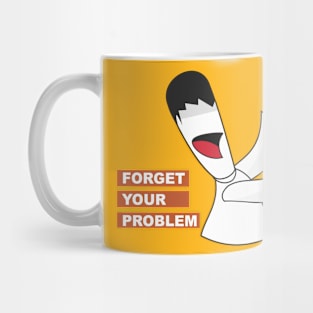 Forget your problem Mug